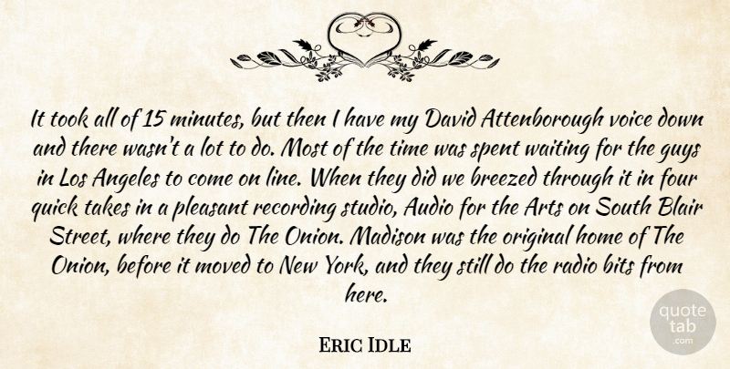 Eric Idle Quote About Angeles, Arts, Audio, Bits, Blair: It Took All Of 15...