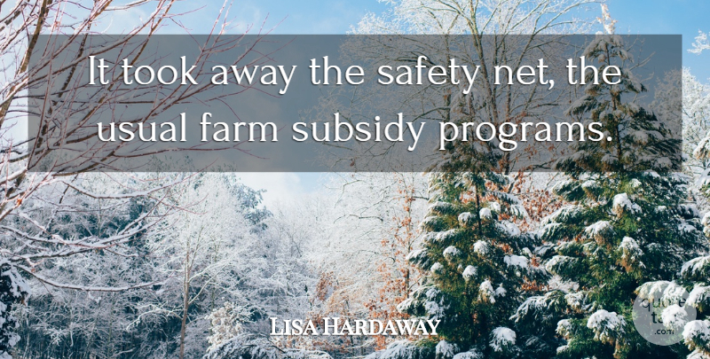 Lisa Hardaway Quote About Farm, Safety, Took, Usual: It Took Away The Safety...