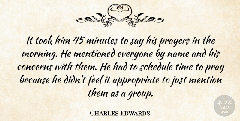 Charles Edwards Quote About Concerns, Mentioned, Minutes, Name, Prayers: It Took Him 45 Minutes...