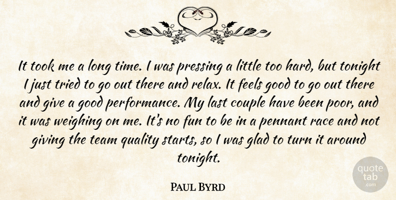 Paul Byrd Quote About Couple, Feels, Fun, Giving, Glad: It Took Me A Long...