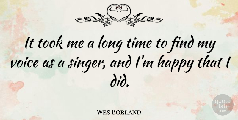 Wes Borland Quote About Voice, Long, Singers: It Took Me A Long...