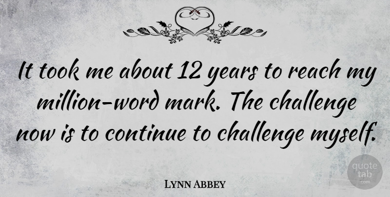 Lynn Abbey Quote About Years, Challenges, Mark: It Took Me About 12...
