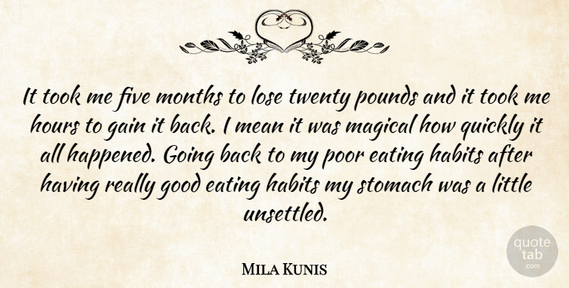 Mila Kunis Quote About Mean, Littles, Gains: It Took Me Five Months...
