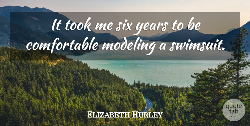 Elizabeth Hurley Quote About Years, Six, Swimsuits: It Took Me Six Years...