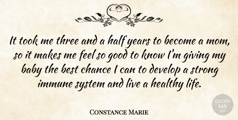 Constance Marie Quote About Baby, Best, Chance, Develop, Giving: It Took Me Three And...