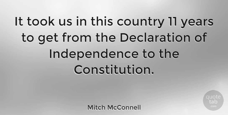 Mitch McConnell Quote About Country, Years, Independence: It Took Us In This...