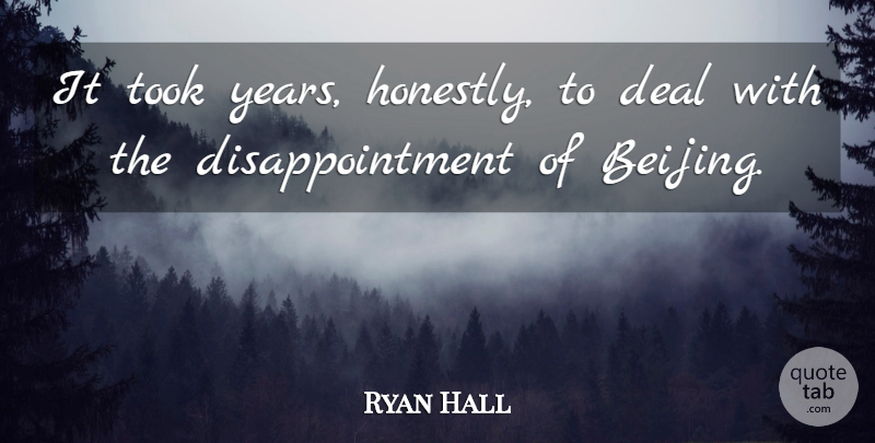 Ryan Hall Quote About Disappointment, Years, Beijing: It Took Years Honestly To...