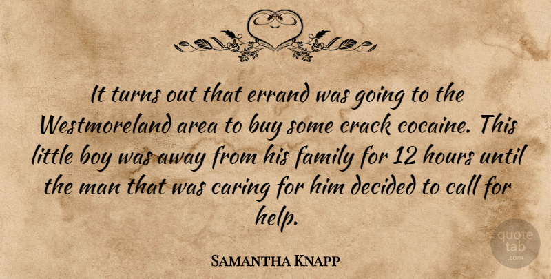 Samantha Knapp Quote About Area, Boy, Buy, Call, Caring: It Turns Out That Errand...