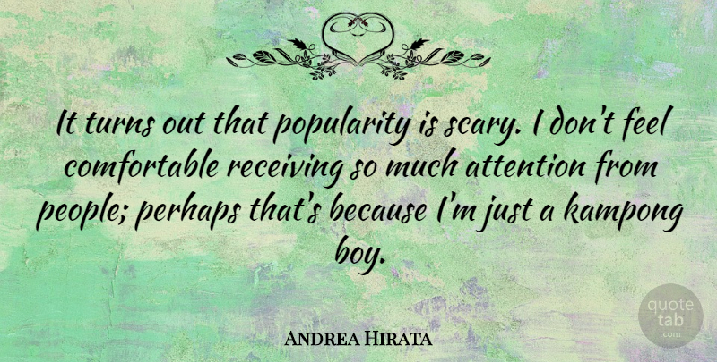 Andrea Hirata Quote About Perhaps, Receiving, Turns: It Turns Out That Popularity...