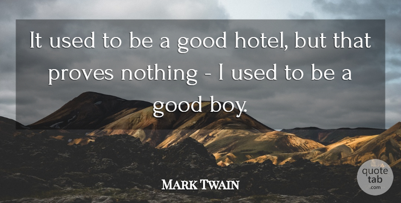 Mark Twain Quote About Boys, Used, Hotel: It Used To Be A...