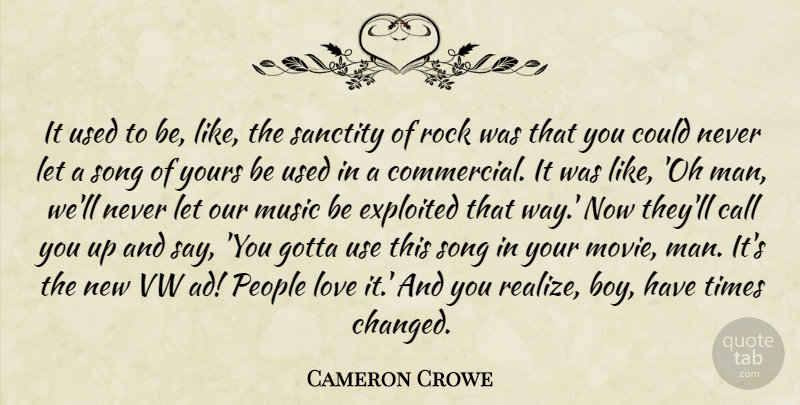 Cameron Crowe Quote About Call, Exploited, Gotta, Love, Music: It Used To Be Like...