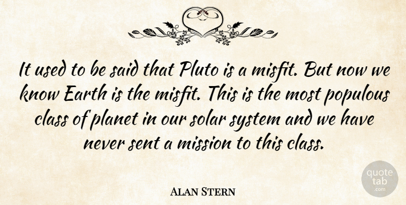 Alan Stern Quote About Class, Earth, Pluto: It Used To Be Said...