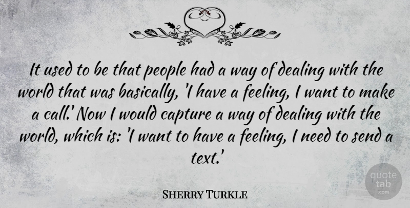 Sherry Turkle Quote About People, Send: It Used To Be That...