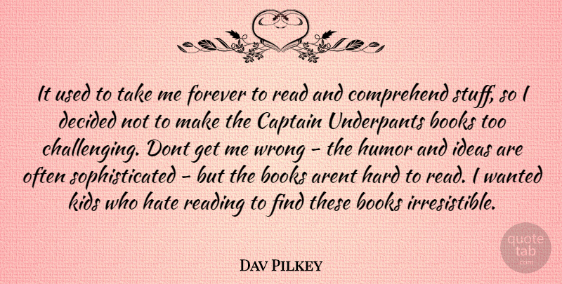 Dav Pilkey Quote About Hate, Book, Reading: It Used To Take Me...