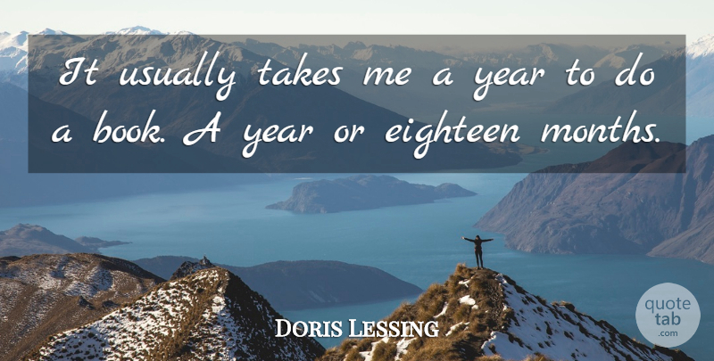 Doris Lessing Quote About Book, Years, Months: It Usually Takes Me A...