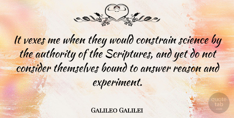 Galileo Galilei Quote About Answers, Vex, Scripture: It Vexes Me When They...