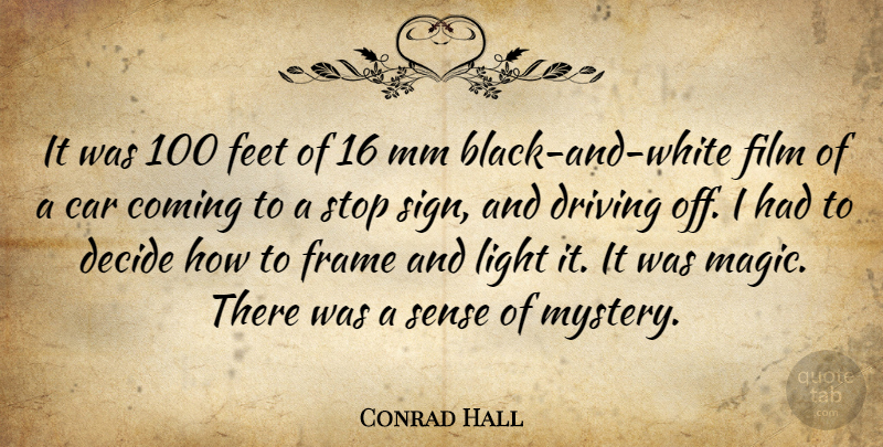 Conrad Hall Quote About Black And White, Gnarly, Feet: It Was 100 Feet Of...