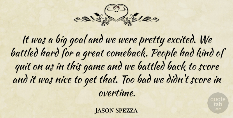 Jason Spezza Quote About Bad, Game, Goal, Great, Hard: It Was A Big Goal...