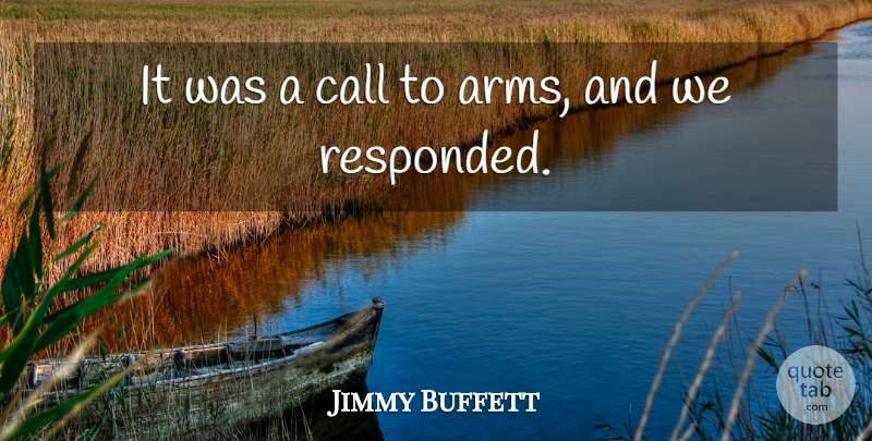 Jimmy Buffett Quote About Call: It Was A Call To...