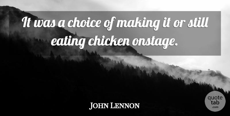 John Lennon Quote About Choices, Eating, Chickens: It Was A Choice Of...