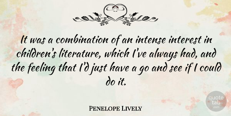 Penelope Lively Quote About English Author, Interest: It Was A Combination Of...