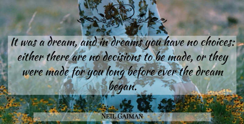 Neil Gaiman Quote About Dream, Long, Decision: It Was A Dream And...