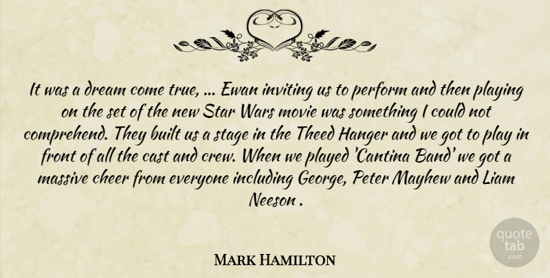 Mark Hamilton Quote About Built, Cast, Cheer, Dream, Front: It Was A Dream Come...
