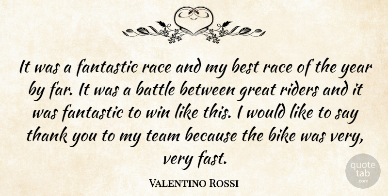 Valentino Rossi Quote About Battle, Best, Bike, Fantastic, Great: It Was A Fantastic Race...