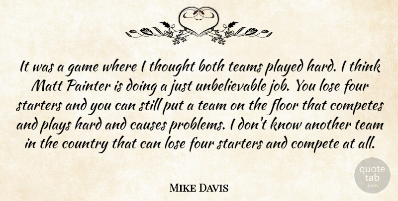 Mike Davis Quote About Both, Causes, Compete, Country, Floor: It Was A Game Where...