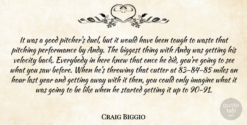 Craig Biggio Quote About Andy, Biggest, Everybody, Good, Hour: It Was A Good Pitchers...