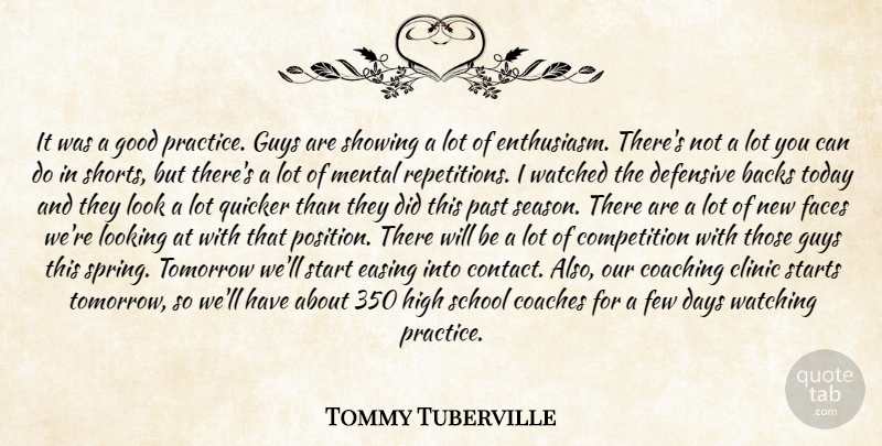 Tommy Tuberville Quote About Backs, Clinic, Coaches, Coaching, Competition: It Was A Good Practice...