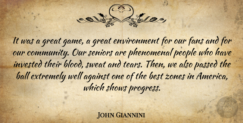 John Giannini Quote About Against, Ball, Best, Environment, Extremely: It Was A Great Game...