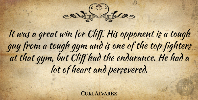 Cuki Alvarez Quote About Cliff, Fighters, Great, Guy, Gym: It Was A Great Win...