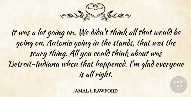 Jamal Crawford Quote About Glad, Scary: It Was A Lot Going...