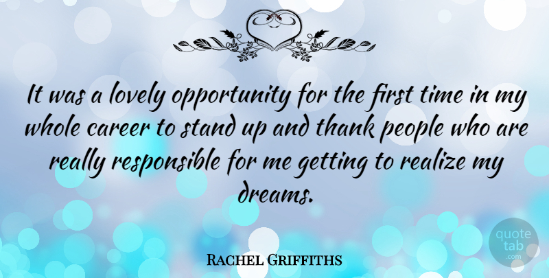 Rachel Griffiths Quote About Lovely, Opportunity, People, Realize, Stand: It Was A Lovely Opportunity...