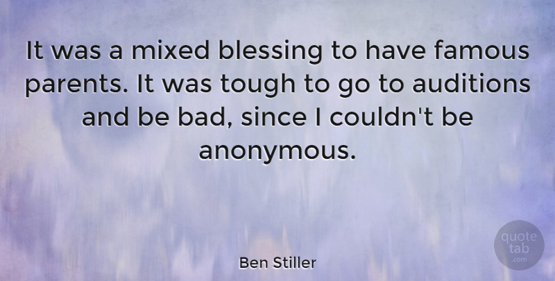 Ben Stiller Quote About Blessing, Parent, Auditions: It Was A Mixed Blessing...