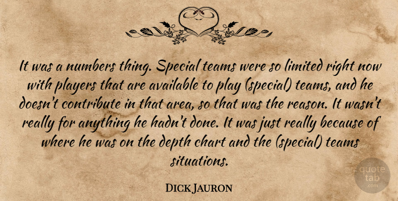 Dick Jauron Quote About Available, Chart, Contribute, Depth, Limited: It Was A Numbers Thing...