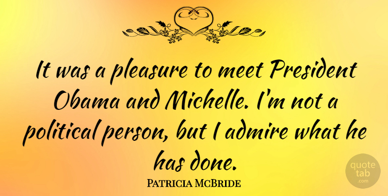 Patricia McBride Quote About Meet, Obama, Pleasure: It Was A Pleasure To...