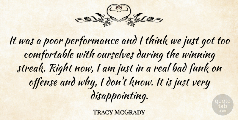 Tracy McGrady Quote About Bad, Funk, Offense, Ourselves, Performance: It Was A Poor Performance...