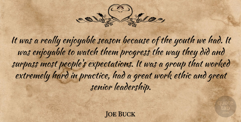 Joe Buck Quote About Enjoyable, Ethic, Extremely, Great, Group: It Was A Really Enjoyable...