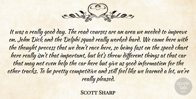 Scott Sharp Quote About Area, Came, Car, Chart, Courses: It Was A Really Good...