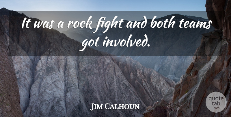 Jim Calhoun Quote About Both, Fight, Rock, Teams: It Was A Rock Fight...