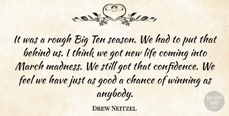 Drew Neitzel Quote About Behind, Chance, Coming, Good, Life: It Was A Rough Big...