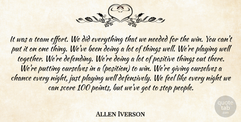 Allen Iverson Quote About Chance, Giving, Needed, Night, Ourselves: It Was A Team Effort...