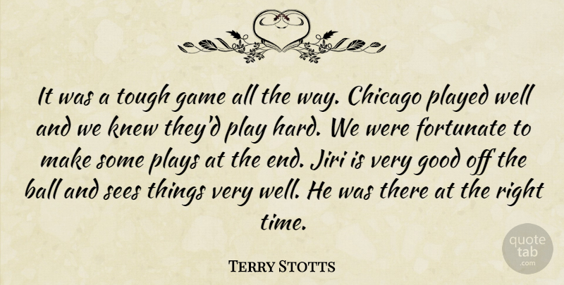 Terry Stotts Quote About Ball, Chicago, Fortunate, Game, Good: It Was A Tough Game...
