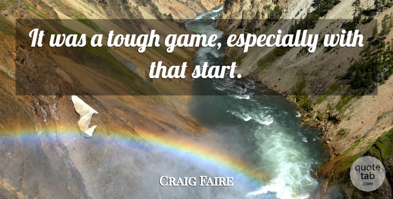Craig Faire Quote About Tough: It Was A Tough Game...
