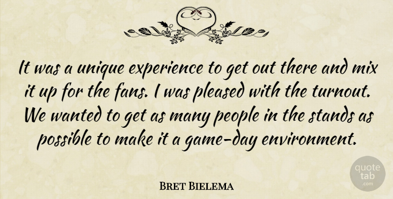Bret Bielema Quote About Experience, Mix, People, Pleased, Possible: It Was A Unique Experience...
