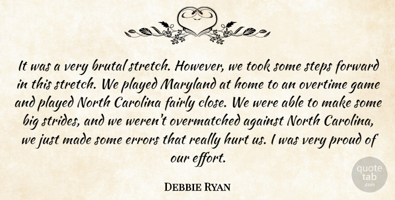 Debbie Ryan Quote About Against, Brutal, Carolina, Errors, Fairly: It Was A Very Brutal...