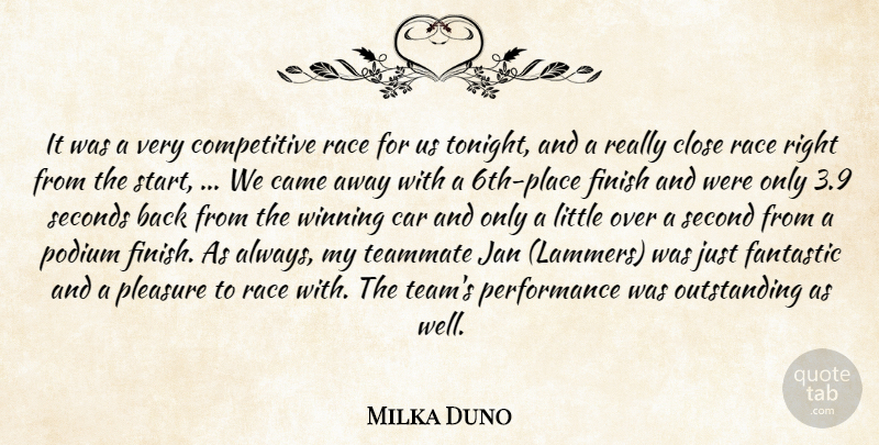 Milka Duno Quote About Came, Car, Close, Fantastic, Finish: It Was A Very Competitive...