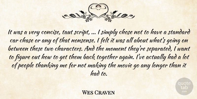 Wes Craven Quote About Car, Chase, Chose, Felt, Figure: It Was A Very Concise...